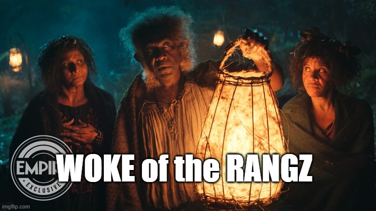 WOKE of the RANGZ | WOKE of the RANGZ | image tagged in amazon lord of the rings | made w/ Imgflip meme maker