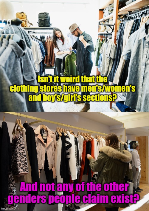Isn't it weird that the clothing stores have men's/women's and boy's/girl's sections? And not any of the other genders people claim exist? | image tagged in clothing,store,pride month | made w/ Imgflip meme maker