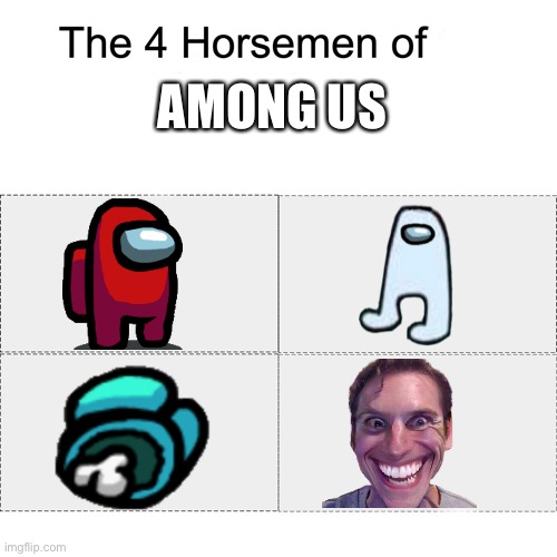 Four horsemen | AMONG US | image tagged in four horsemen | made w/ Imgflip meme maker