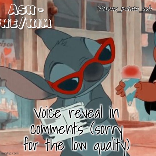 Voice reveal in comments (sorry for the low quality) | image tagged in ash's stitch template | made w/ Imgflip meme maker
