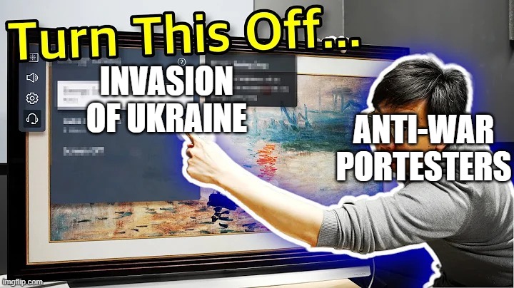 No To War! | ANTI-WAR PORTESTERS; INVASION OF UKRAINE | image tagged in turn this off,funny,fun,funny memes,ukraine | made w/ Imgflip meme maker