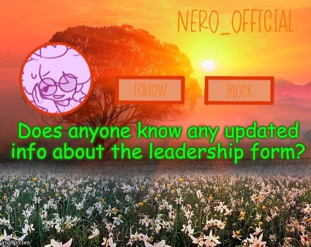 Im genually curious | Does anyone know any updated info about the leadership form? | image tagged in nero_official announcement template | made w/ Imgflip meme maker