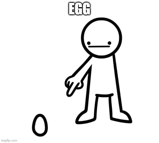 Egg | EGG | image tagged in egg | made w/ Imgflip meme maker