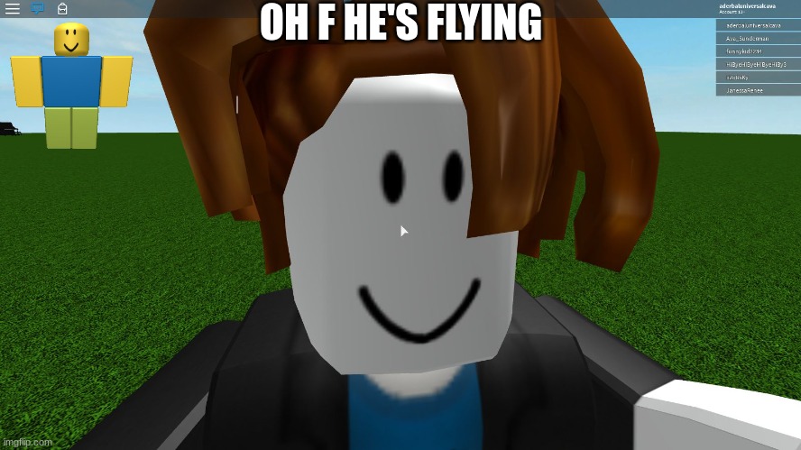 Roblox bacon hair | OH F HE'S FLYING | image tagged in roblox bacon hair | made w/ Imgflip meme maker