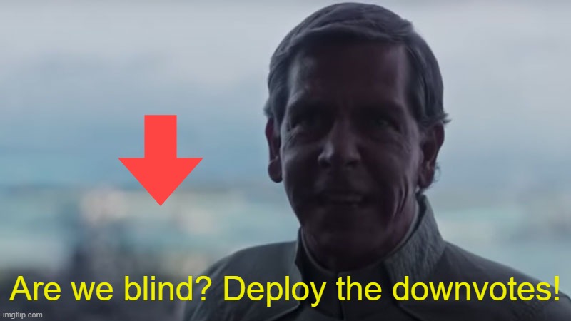 Are We Blind? Deploy the | Are we blind? Deploy the downvotes! | image tagged in are we blind deploy the | made w/ Imgflip meme maker