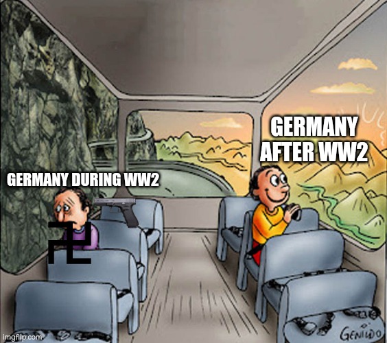 Two guys on a bus | GERMANY AFTER WW2; GERMANY DURING WW2 | image tagged in two guys on a bus | made w/ Imgflip meme maker