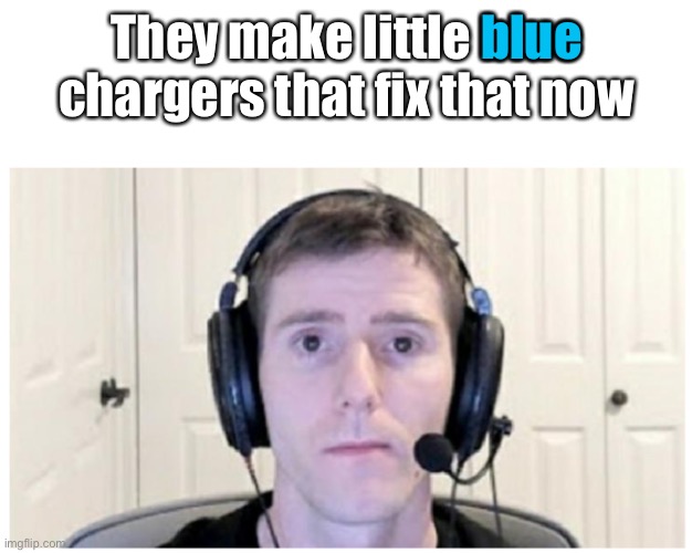 Sad Linus | They make little blue chargers that fix that now blue | image tagged in sad linus | made w/ Imgflip meme maker