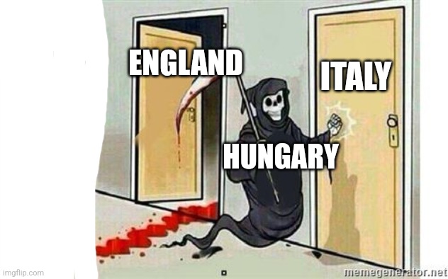 Will the Magyars beat the EURO 2020 Champions like they did to England? | ITALY; ENGLAND; HUNGARY | image tagged in grim reaper knocking door,hungary,italy,futbol,sports | made w/ Imgflip meme maker