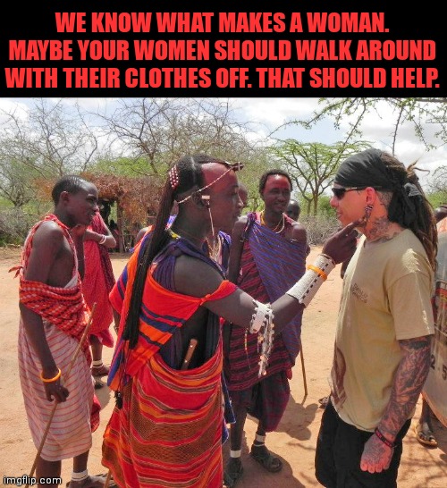 What is a woman? | WE KNOW WHAT MAKES A WOMAN. MAYBE YOUR WOMEN SHOULD WALK AROUND WITH THEIR CLOTHES OFF. THAT SHOULD HELP. | image tagged in wonder woman,transgender,stupid liberals,gender identity | made w/ Imgflip meme maker