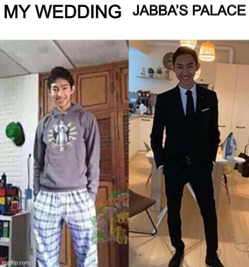 Star wars | MY WEDDING; JABBA’S PALACE | image tagged in my aunts wedding | made w/ Imgflip meme maker