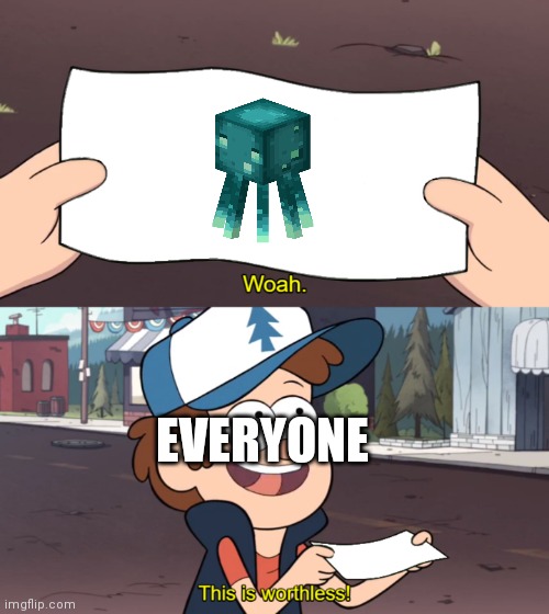 This is Worthless | EVERYONE | image tagged in this is worthless,memes,minecraft | made w/ Imgflip meme maker