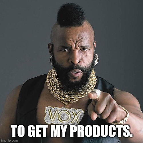 Mr T Pity The Fool Meme | TO GET MY PRODUCTS. | image tagged in memes,mr t pity the fool | made w/ Imgflip meme maker