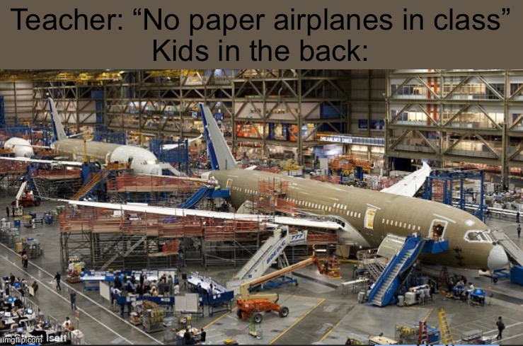 Paper airplanes at school | Teacher: “No paper airplanes in class”
Kids in the back: | image tagged in school,truth | made w/ Imgflip meme maker