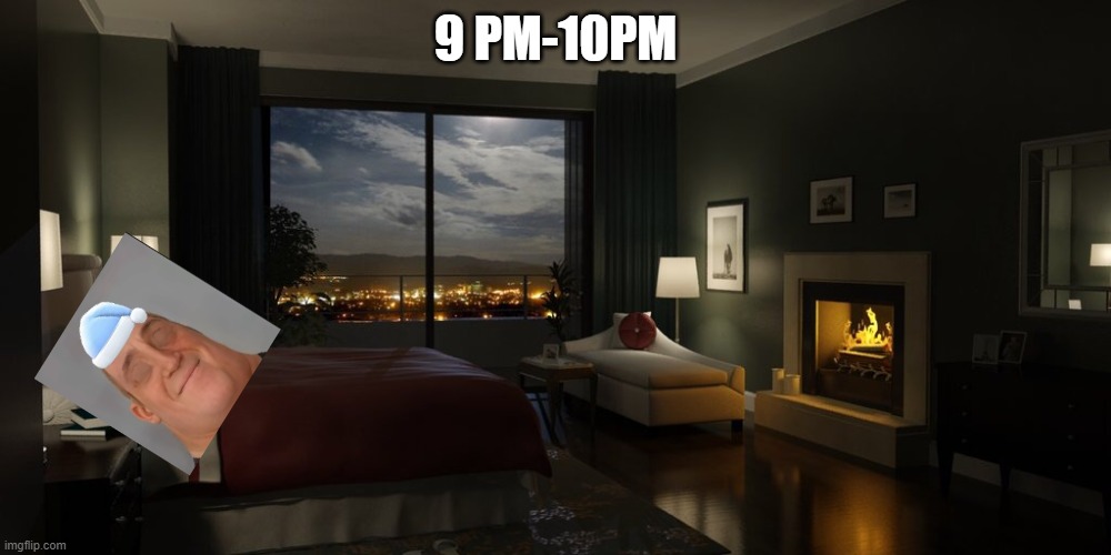 daily routine s2 pt2 | 9 PM-10PM | image tagged in night bedroom | made w/ Imgflip meme maker