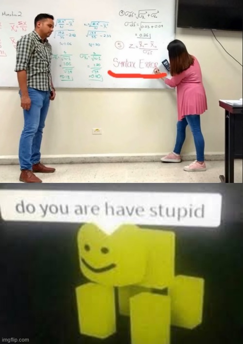 image tagged in do you are have stupid | made w/ Imgflip meme maker