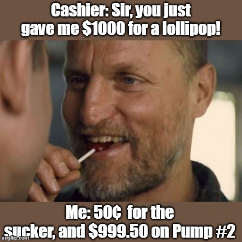 If you aren't feeling the pain of supporting Biden yet, your mommies and daddies are! | Cashier: Sir, you just gave me $1000 for a lollipop! Me: 50¢  for the sucker, and $999.50 on Pump #2 | image tagged in creepy joe biden,inflation,stupid liberals,election fraud | made w/ Imgflip meme maker