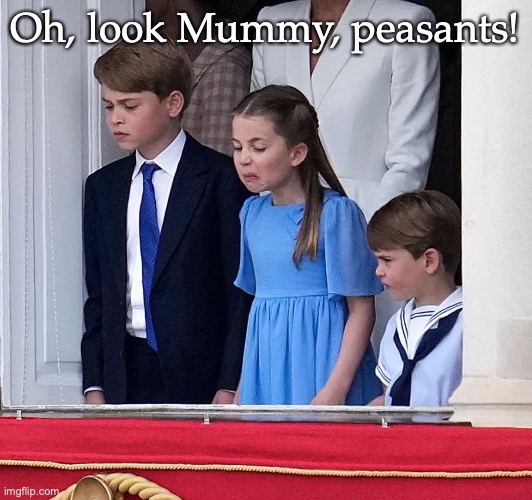 The Royal Children See Peasants For The First Time | Oh, look Mummy, peasants! | image tagged in british royals,platinum jubilee | made w/ Imgflip meme maker