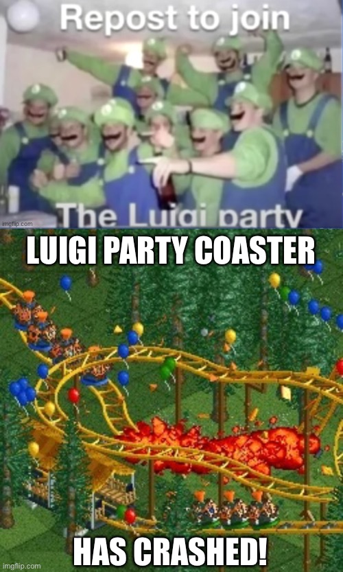 Built the Luigi Party Roller Coaster! |  LUIGI PARTY COASTER; HAS CRASHED! | image tagged in rollercoaster tycoon speed crash,rollercoaster tycoon,memes,luigi party,smg4,funny | made w/ Imgflip meme maker