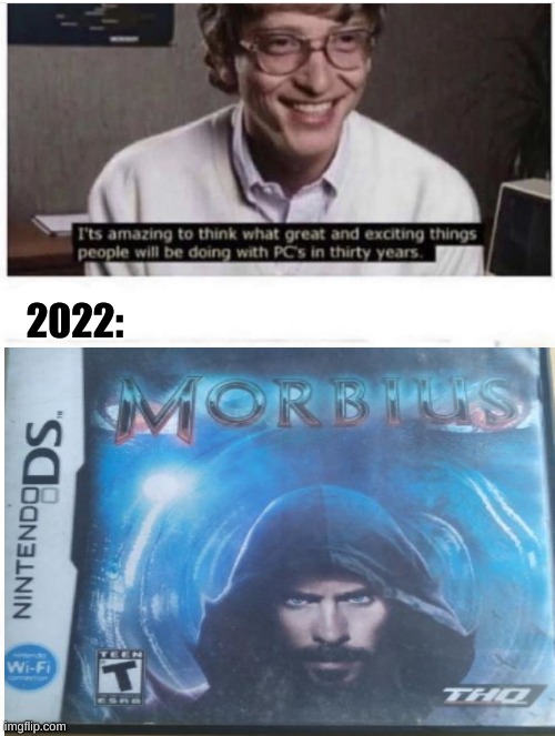 what the hell happened?? | 2022: | image tagged in morbius,what in the hot crispy kentucky fried frick,what the hell happened here,excuse me what the fuck,excuse me what the heck | made w/ Imgflip meme maker