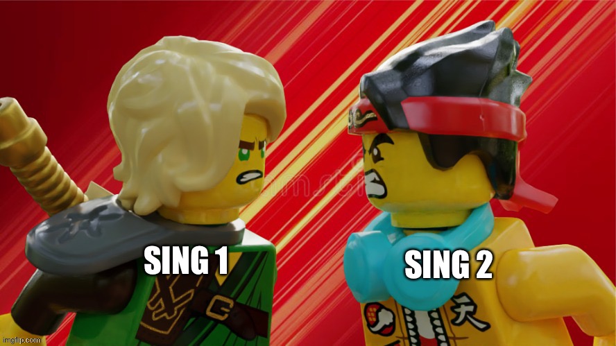 An argument | SING 2; SING 1 | image tagged in an argument | made w/ Imgflip meme maker