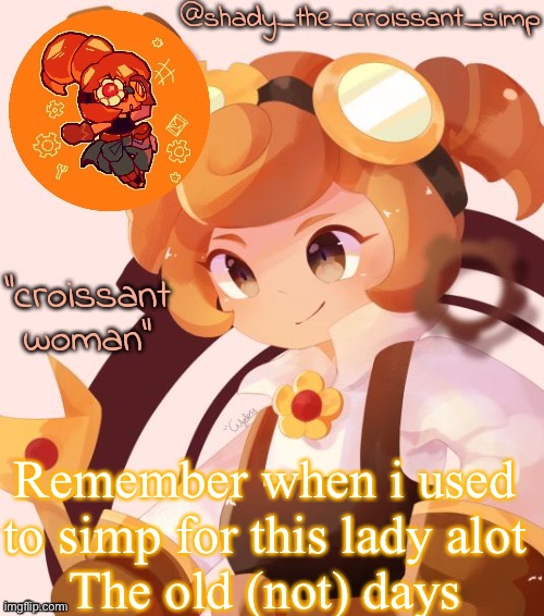 M | Remember when i used to simp for this lady alot
The old (not) days | image tagged in yet another croissant woman temp thank syoyroyoroi | made w/ Imgflip meme maker
