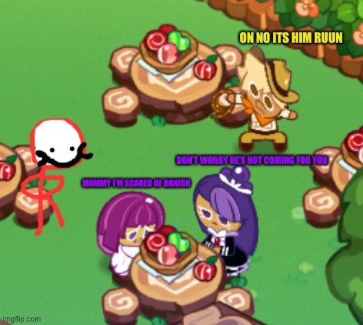 ON NO ITS HIM RUUN; DON’T WORRY HE’S NOT COMING FOR YOU; MOMMY I’M SCARED OF DANISH | made w/ Imgflip meme maker