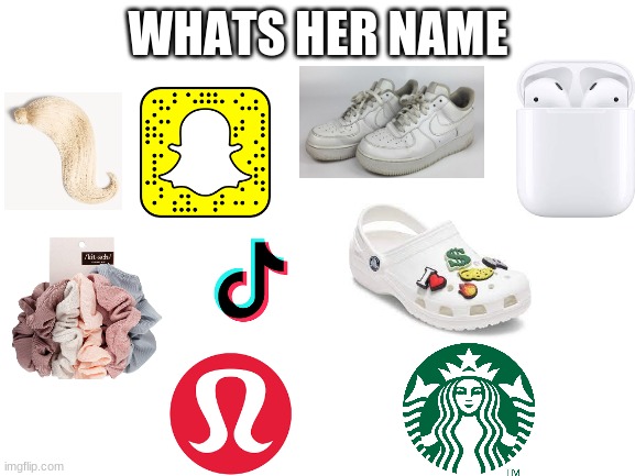 Blank White Template | WHATS HER NAME | made w/ Imgflip meme maker