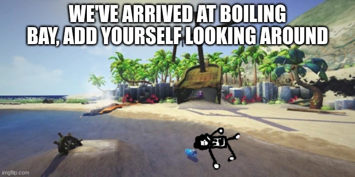 dont mind me, just swimming with a la sodieux | WE'VE ARRIVED AT BOILING BAY, ADD YOURSELF LOOKING AROUND | made w/ Imgflip meme maker