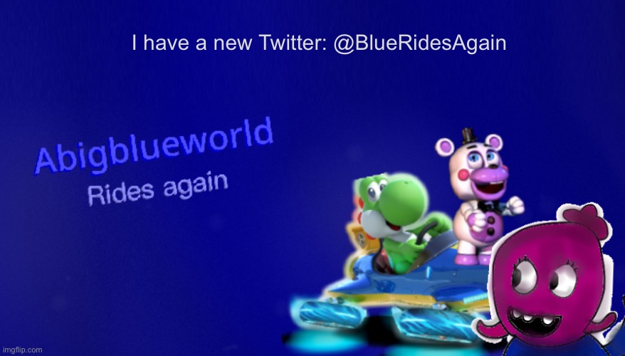 New Twitter | I have a new Twitter: @BlueRidesAgain | made w/ Imgflip meme maker