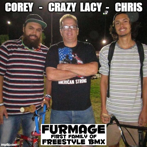 First Family Of Freestyle BMX | image tagged in furmage | made w/ Imgflip meme maker