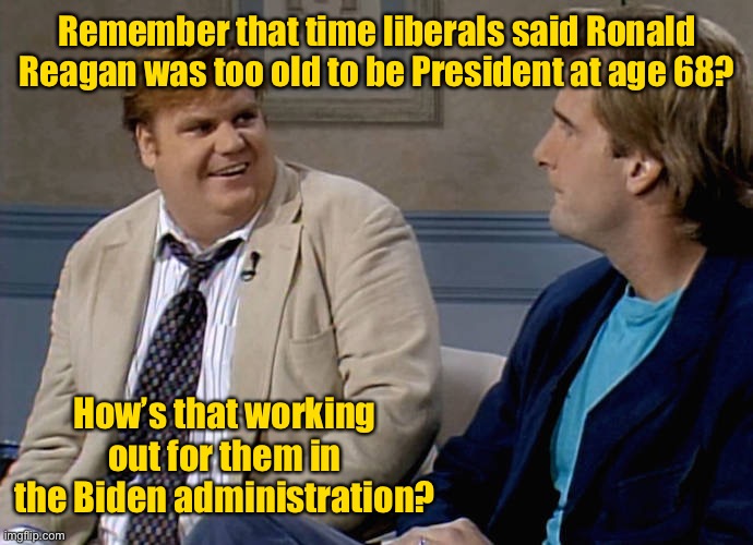 He’s how old? |  Remember that time liberals said Ronald Reagan was too old to be President at age 68? How’s that working out for them in the Biden administration? | image tagged in remember that time,joe biden,ronald reagan,age | made w/ Imgflip meme maker