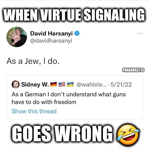 A free Death Camp rewarded for every Population you Disarm. |  WHEN VIRTUE SIGNALING; PARADOX3713; GOES WRONG 🤣 | image tagged in memes,politics,gun control,holocaust,tyranny,2nd amendment | made w/ Imgflip meme maker