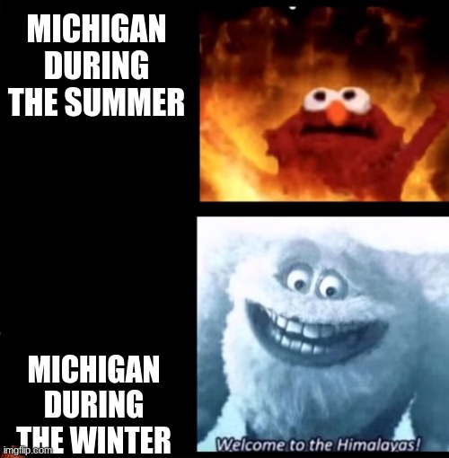 Hot and cold | MICHIGAN DURING THE SUMMER; MICHIGAN DURING THE WINTER | image tagged in hot and cold | made w/ Imgflip meme maker