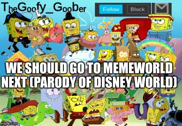 TheGoofy_Goober Throwback Announcement Template | WE SHOULD GO TO MEMEWORLD NEXT (PARODY OF DISNEY WORLD) | image tagged in thegoofy_goober throwback announcement template | made w/ Imgflip meme maker