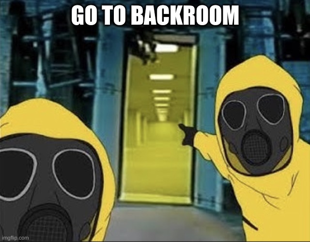 Hazmat men pointing at The Backrooms portal | GO TO BACKROOM | image tagged in hazmat men pointing at the backrooms portal | made w/ Imgflip meme maker