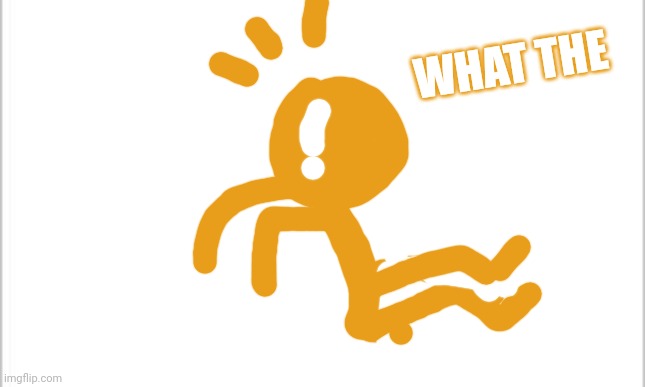 white background | WHAT THE | image tagged in white background | made w/ Imgflip meme maker