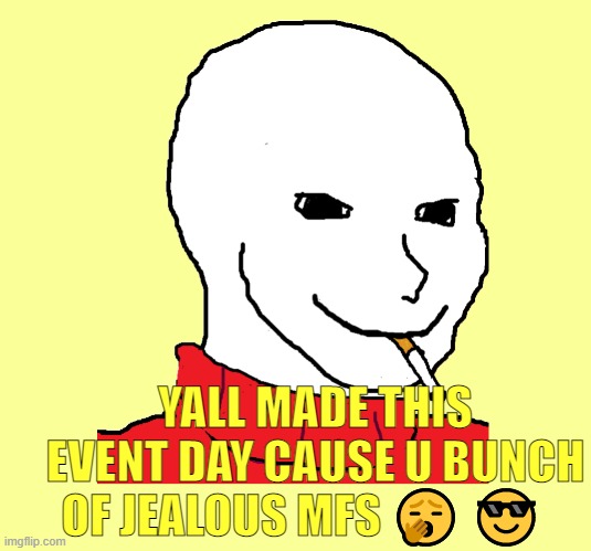 Mustard yo | YALL MADE THIS EVENT DAY CAUSE U BUNCH OF JEALOUS MFS 🥱 😎 | image tagged in rmk,richardchill event day,richard,mustard | made w/ Imgflip meme maker