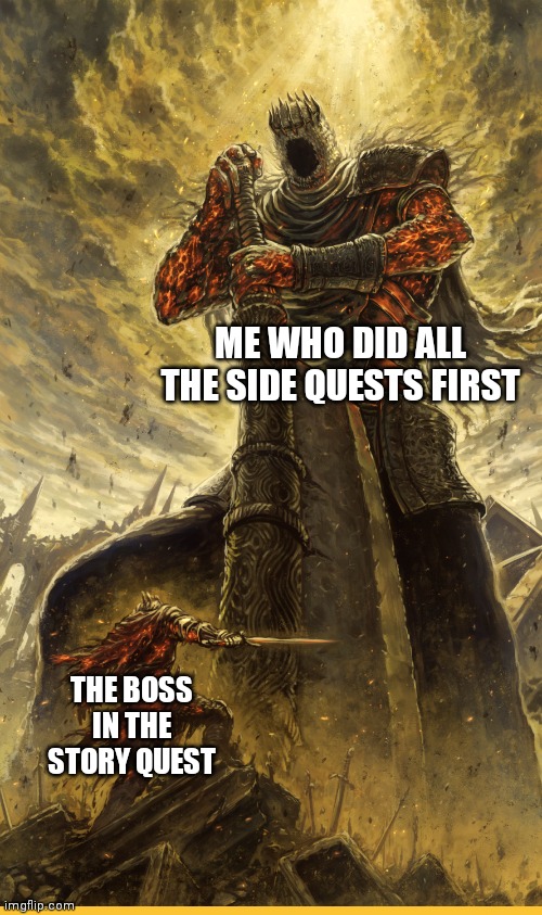 Who else did this |  ME WHO DID ALL THE SIDE QUESTS FIRST; THE BOSS IN THE STORY QUEST | image tagged in fantasy painting,memes,funny,gaming | made w/ Imgflip meme maker