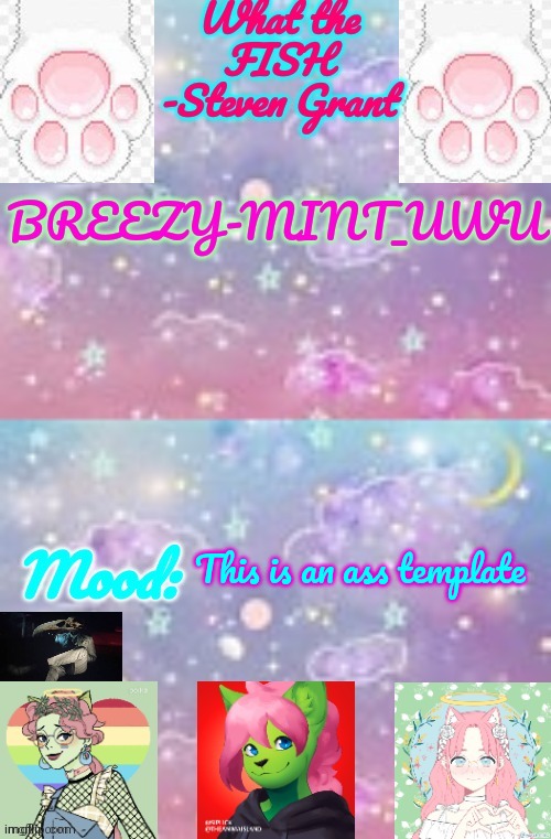 Breezy-Mint_UwU | This is an ass template | image tagged in breezy-mint_uwu | made w/ Imgflip meme maker