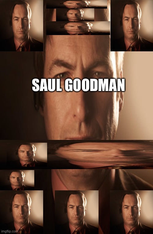 Saul goodman | SAUL GOODMAN | image tagged in better call saul | made w/ Imgflip meme maker