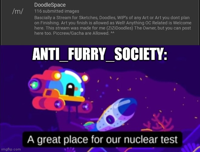 ANTI_FURRY_SOCIETY: | image tagged in a great place for our nuclear test | made w/ Imgflip meme maker