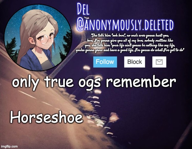 Horseshoe | only true ogs remember; Horseshoe | image tagged in horseshoe | made w/ Imgflip meme maker