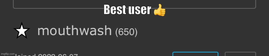 10/10 | Best user 👍 | made w/ Imgflip meme maker