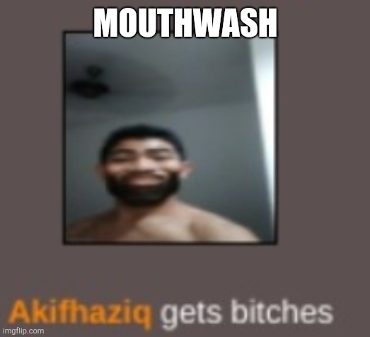 piss | MOUTHWASH | image tagged in piss | made w/ Imgflip meme maker