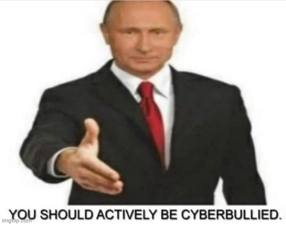 @breezy-mint | image tagged in you should actively be cyberbullied | made w/ Imgflip meme maker