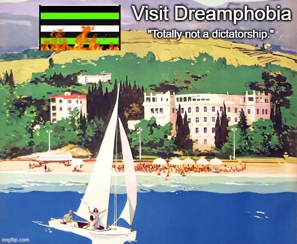 Visit Dreamphobia; "Totally not a dictatorship." | made w/ Imgflip meme maker