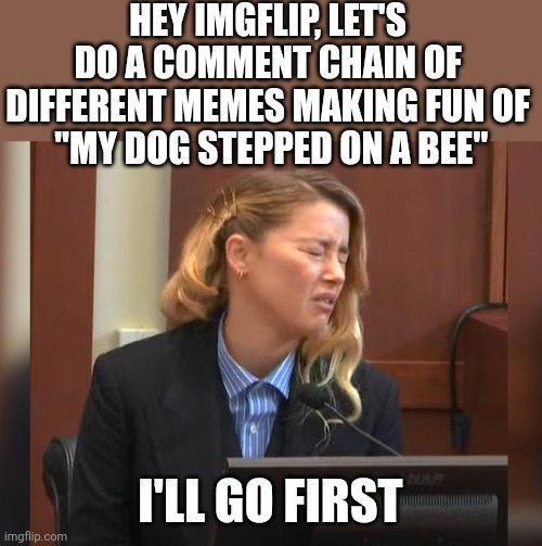 Amber Heard Dog Stepped On A Bee Chain (Meme) 