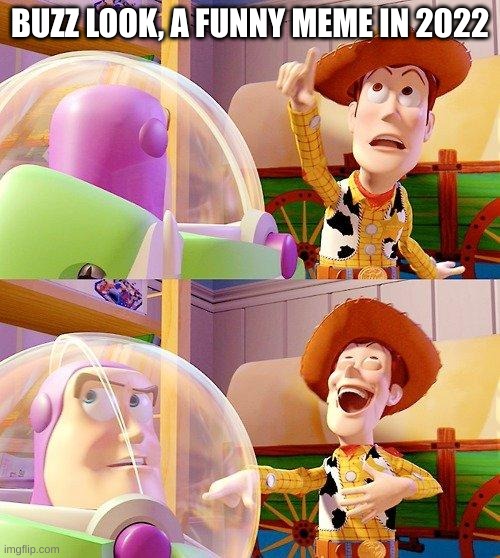 Buzz Look an Alien! | BUZZ LOOK, A FUNNY MEME IN 2022 | image tagged in buzz look an alien | made w/ Imgflip meme maker