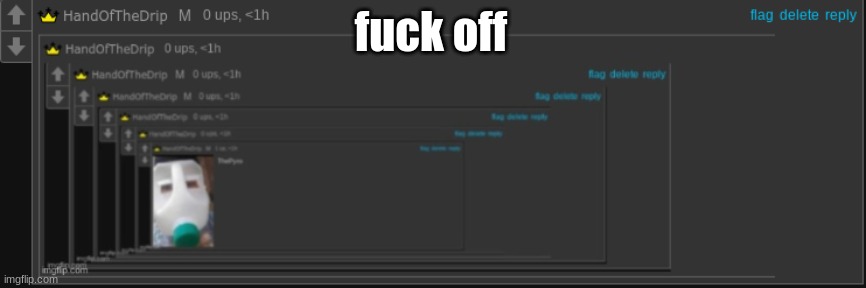 ThePyroLoop | fuck off | image tagged in thepyroloop | made w/ Imgflip meme maker