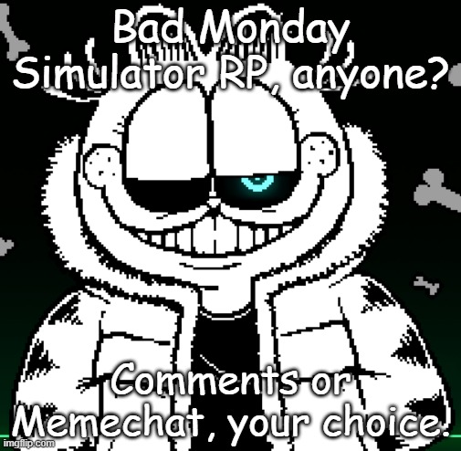 Joke OCs allowed of course, because BMS is a joke game. No ERP or romance, sicko. | Bad Monday Simulator RP, anyone? Comments or Memechat, your choice. | made w/ Imgflip meme maker